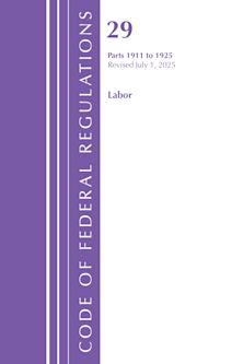 Code of Federal Regulations, TITLE 29 LABOR OSHA 1911-1925, Revised as of July 1, 2025 cover