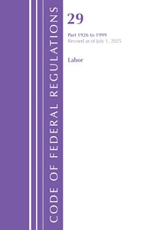 Code of Federal Regulations, TITLE 29 LABOR OSHA 1926-1999, Revised as of July 1, 2025 cover