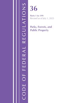 Code of Federal Regulations, Title 36 Parks, Forests, and Public Property 1-199, Revised as of July 1, 2025 cover