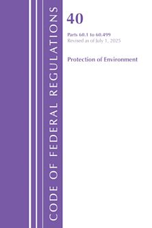 Code of Federal Regulations, Title 40 Protection of Environment 60.1-60.499, Revised as of July 1, 2025 cover