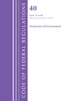Code of Federal Regulations, Title 40 Protection of Environment 80, Revised as of July 1, 2025 cover