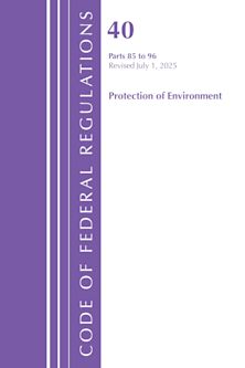 Code of Federal Regulations, Title 40 Protection of Environment 85-96, Revised as of July 1, 2025 cover