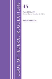 Code of Federal Regulations, TITLE 45 PUBLIC WELFARE 140 to 199, Revised as of October 1, 2025 cover
