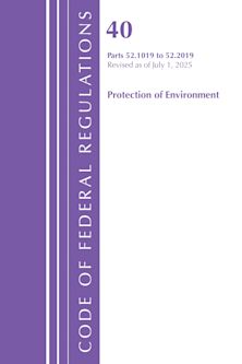 Code of Federal Regulations, Title 40 Protection of Environment 52.1019-52.2019, Revised as of July 1, 2025 cover