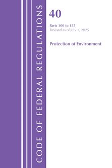 Code of Federal Regulations, Title 40 Protection of Environment 100-135, Revised as of July 1, 2025 cover