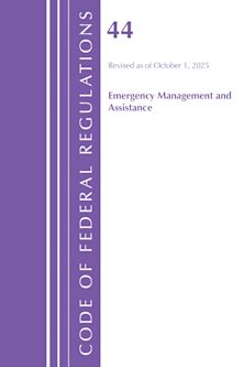Code of Federal Regulations, Title 44 Emergency Management and Assistance, Revised as of October 1, 2025 cover