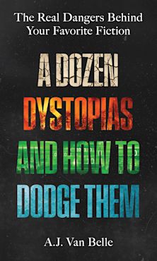 A Dozen Dystopias and How to Dodge Them cover