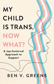 My Child Is Trans, Now What? cover