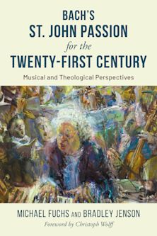 Bach's St. John Passion for the Twenty-First Century cover