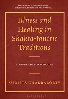 Illness and Healing in Shakta-tantric Traditions cover