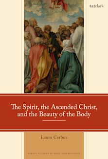 The Spirit, the Ascended Christ, and the Beauty of the Body cover