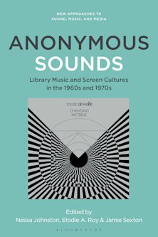 New Approaches to Sound, Music, and Media: Bloomsbury New Approaches to Sound, Music, and Media: Bloomsbury