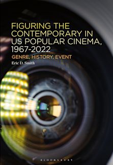 Figuring the Contemporary in US Popular Cinema, 1967-2022 cover