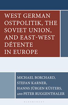 West German Ostpolitik, the Soviet Union, and East-West Détente in Europe cover