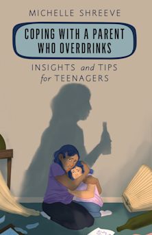 Coping with a Parent Who Overdrinks cover