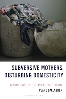 Subversive Mothers, Disturbing Domesticity cover