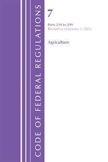 Code of Federal Regulations, Title 7 Agriculture 210-299, Revised as of January 1, 2025 cover