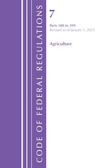 Code of Federal Regulations, Title 07 Agriculture 300-399, Revised as of January 1, 2025 cover