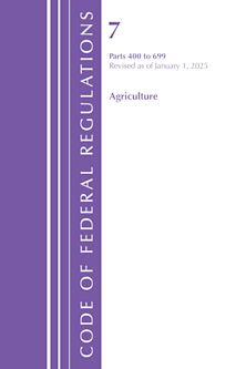 Code of Federal Regulations, Title 07 Agriculture 400-699, Revised as of January 1, 2025 cover