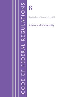 Code of Federal Regulations, Title 8 Aliens and Nationality, Revised as of January 1, 2025 cover