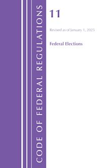 Code of Federal Regulations, Title 11 Federal Elections, Revised as of January 1, 2025 cover