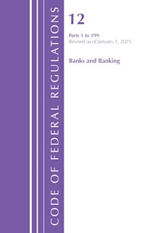 Code of Federal Regulations, Title 12 Banks and Banking 1-199, Revised as of January 1, 2025 cover