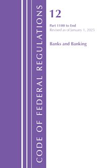 Code of Federal Regulations, Title 12 Banks and Banking 1100-End, Revised as of January 1, 2025 cover