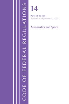 Code of Federal Regulations, Title 14 Aeronautics and Space 60-109, Revised as of January 1, 2025 cover