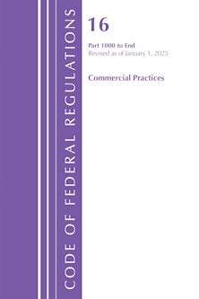 Code of Federal Regulations, Title 16 Commercial Practices 1000-End, Revised as of January 1, 2025 cover