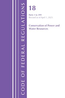 Code of Federal Regulations, Title 18 Conservation of Power and Water Resources 1-399, Revised as of April 1, 2025 cover