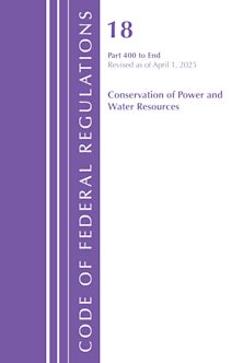 Code of Federal Regulations, Title 18 Conservation of Power and Water Resources 400 - End, Revised as of April 1, 2025 cover