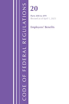 Code of Federal Regulations, Title 20 Employees' Benefits 400-499, Revised as of April 1, 2025 cover