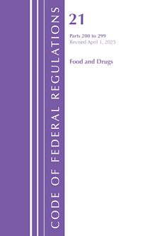 Code of Federal Regulations, Title 21 Food Drugs 200 - 299, Revised as of April 1, 2025 cover