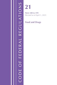 Code of Federal Regulations, Title 21 Food Drugs 500 - 599, Revised as of April 1, 2025 cover