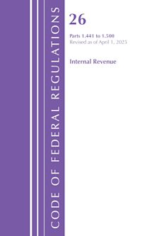 Code of Federal Regulations, Title 26 Internal Rev 1.441-1.500, Revised as of April 1, 2025 cover