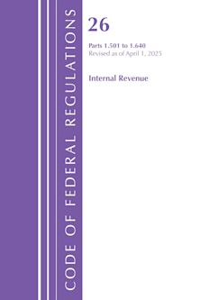Code of Federal Regulations, Title 26 Internal Rev 1.501-1.640, Revised as of April 1, 2025 cover