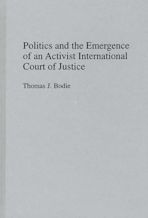 Politics and the Emergence of an Activist International Court of Justice cover