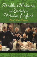 Health, Medicine, and Society in Victorian England cover