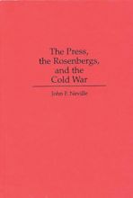 The Press, the Rosenbergs, and the Cold War cover