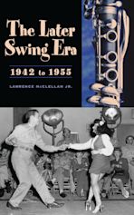 The Later Swing Era, 1942 to 1955 cover