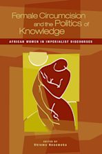 Female Circumcision and the Politics of Knowledge cover