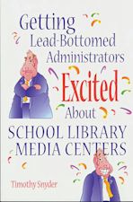 Getting Lead-Bottomed Administrators Excited About School Library Media Centers cover