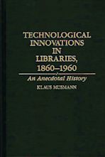 Technological Innovations in Libraries, 1860-1960 cover