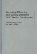 Recruiting, Educating, and Training Librarians for Collection Development cover