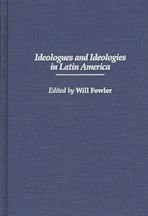 Ideologues and Ideologies in Latin America cover