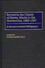 Rooted in the Chants of Slaves, Blacks in the Humanities, 1985-1997 cover