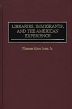 Libraries, Immigrants, and the American Experience cover