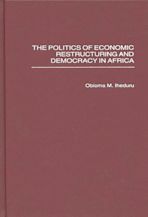 The Politics of Economic Restructuring and Democracy in Africa cover