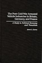 The Post-Cold War Armored Vehicle Industries in Britain, Germany, and France cover