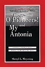 Understanding O Pioneers! and My Ántonia cover